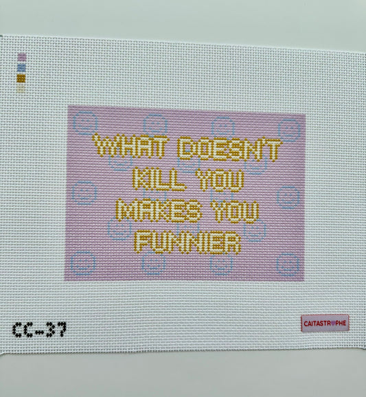 What Doesn't Kill You Makes You Funnier